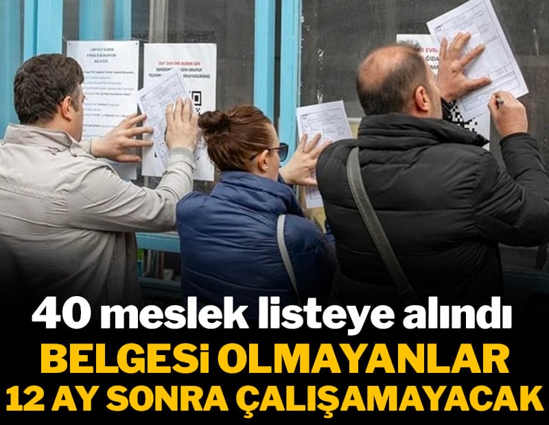 Bu mesleklerde belgesi olmayan 12 ay sonra çalışamayacak