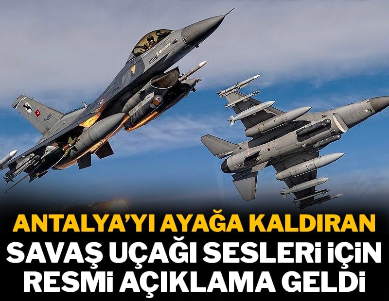 Antalya'yı ayağa kaldıran 'savaş uçağı sesleri' için resmi açıklama geldi