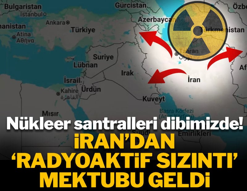 Nükleer santralleri dibimizde! İran'dan 'Radyoaktif sızıntı' mektubu geldi
