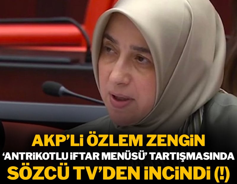 AKP’li Özlem Zengin, ‘antrikotlu iftar menüsü’ tartışmasında Sözcü TV'den incindi