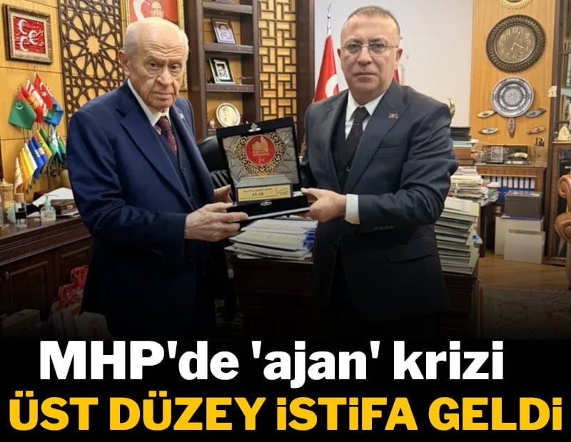 MHP'de 'ajan' krizi: İstifa geldi
