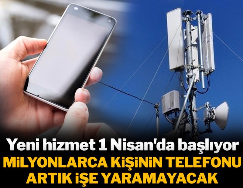 Yeni hizmet başlıyor: 1 Nisan'dan sonra bu telefonların hepsi eski sayılacak