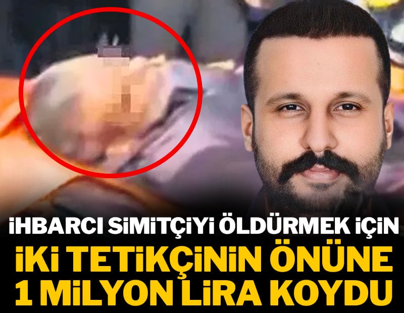 İhbarcı simitçiyi öldürmek için iki tetikçinin önüne 1 milyon lira koydu