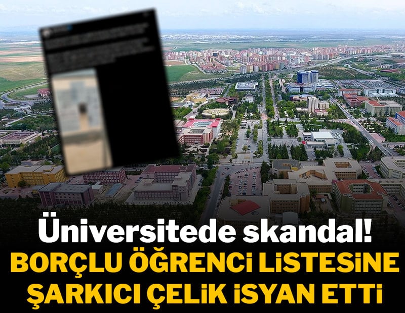 Üniversitede skandal: Borçlu öğrenci listesine şarkıcı Çelik isyan etti