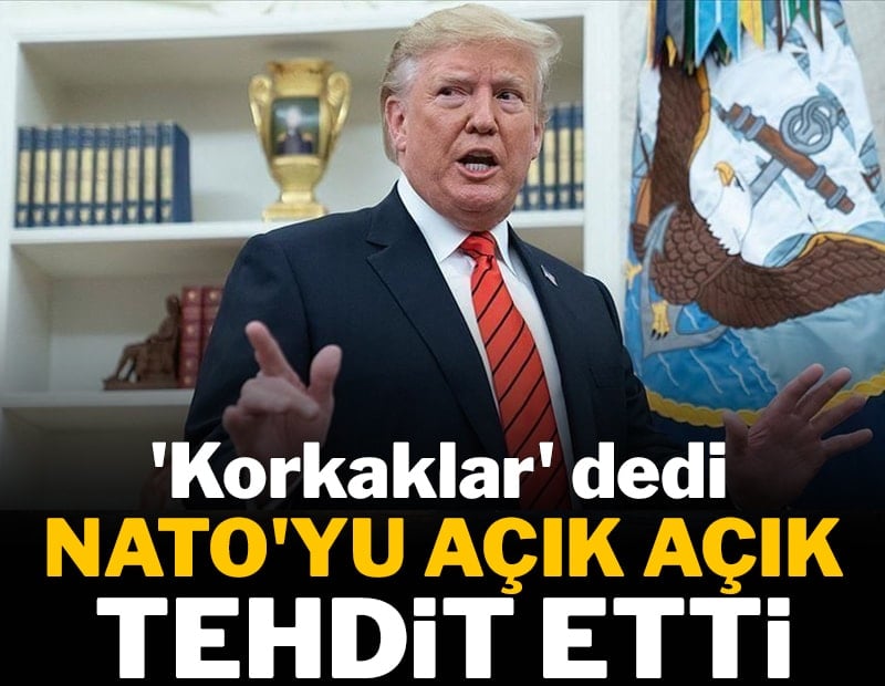 Trump'tan NATO ülkelerine ağır sözler