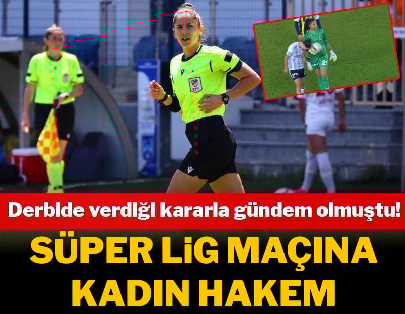 Süper Lig maçında kadın hakem görev yapacak!