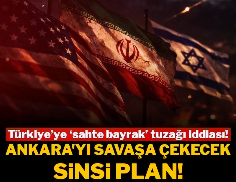 ABD-İsrail’den Türkiye’ye ‘sahte bayrak’ tuzağı iddiası! Ankara’yı İran üzerinden vurup savaşa çekecekler!