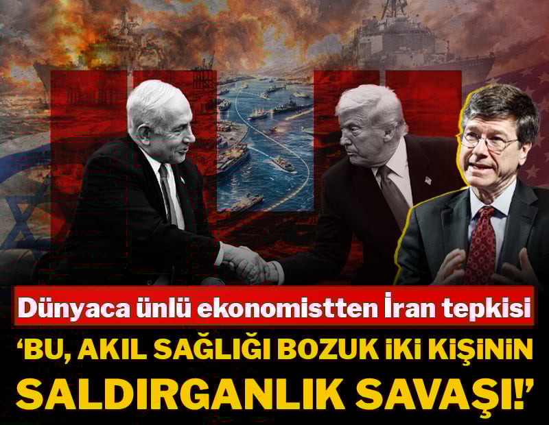 ABD’li ekonomist Sachs’tan sert İran eleştirisi: "Bu, akıl sağlığı bozuk iki kişinin çıplak saldırganlık savaşı!"