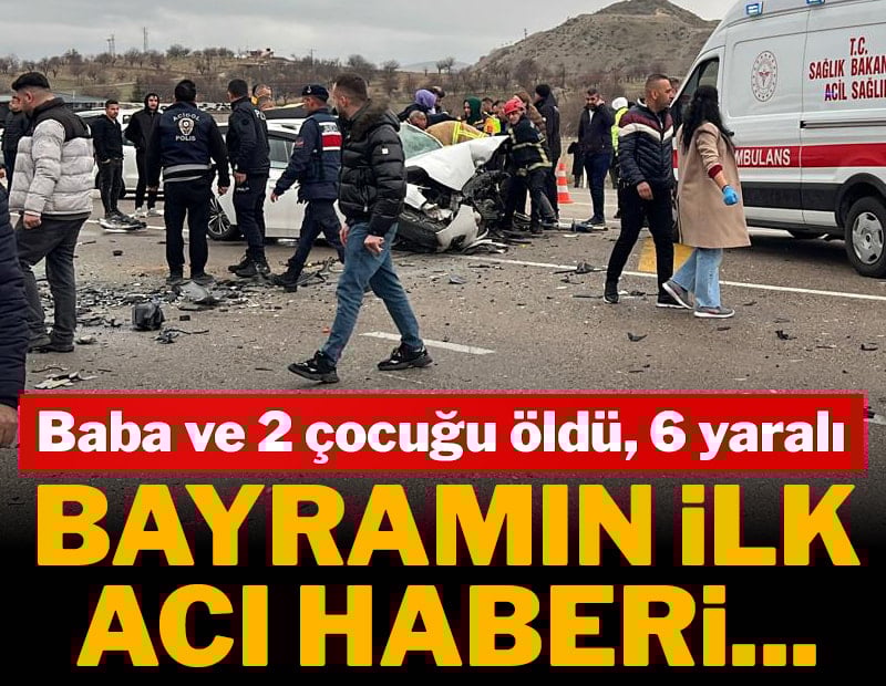 Bayramın ilk acı haberi: Baba ve 2 çocuğu öldü, 6 yaralı
