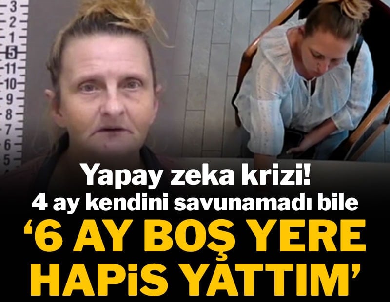 Yapay zeka krizi: '6 ay boş yere hapis yattım'