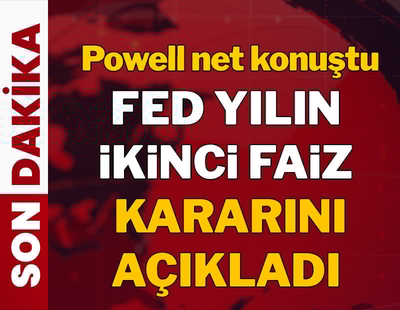 Son dakika... Fed yılın ikinci faiz kararını açıkladı