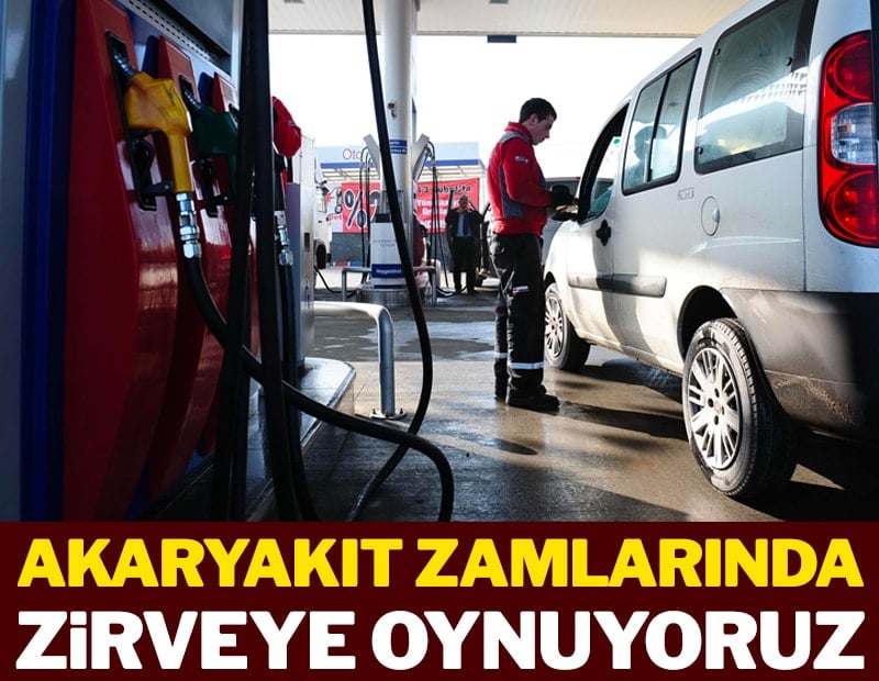 Akaryakıt zamlarında zirveye oynuyoruz
