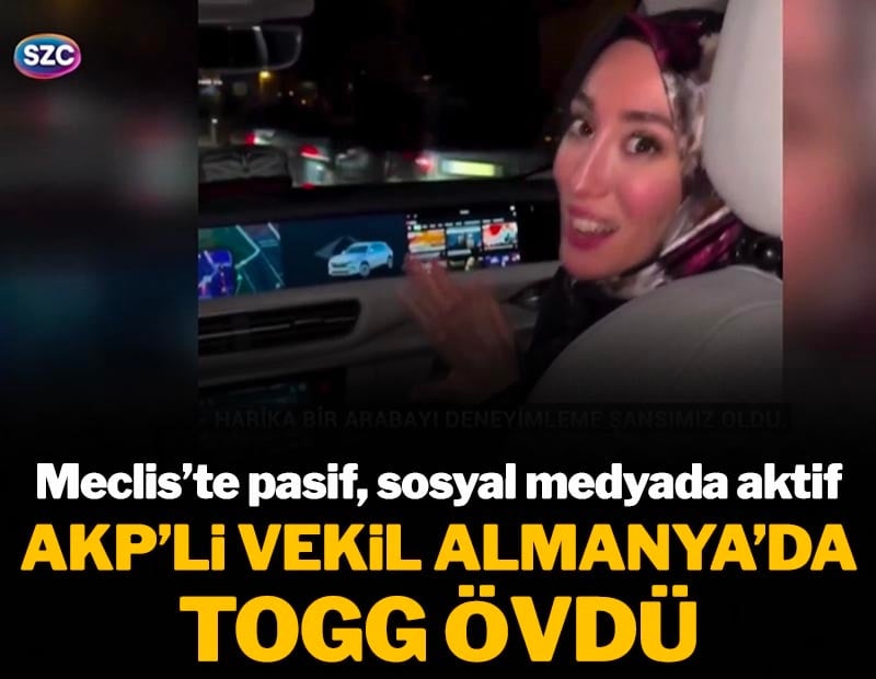 AKP'li vekil Almanya'da TOGG'a bindi! Mecliste pasif sosyal medyada aktif