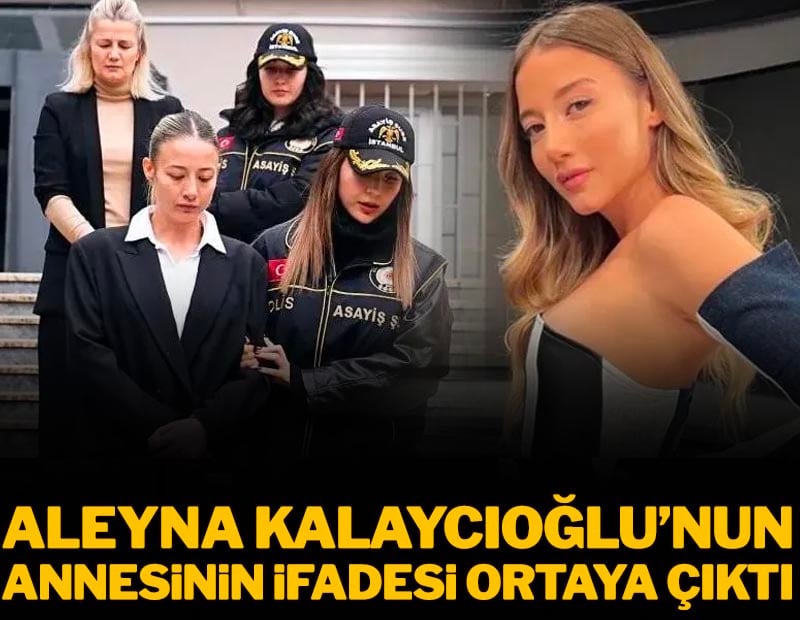 Aleyna Kalaycıoğlu'nun annesinin ifadesi ortaya çıktı! 'Canbay kızıma şiddet uyguluyordu'