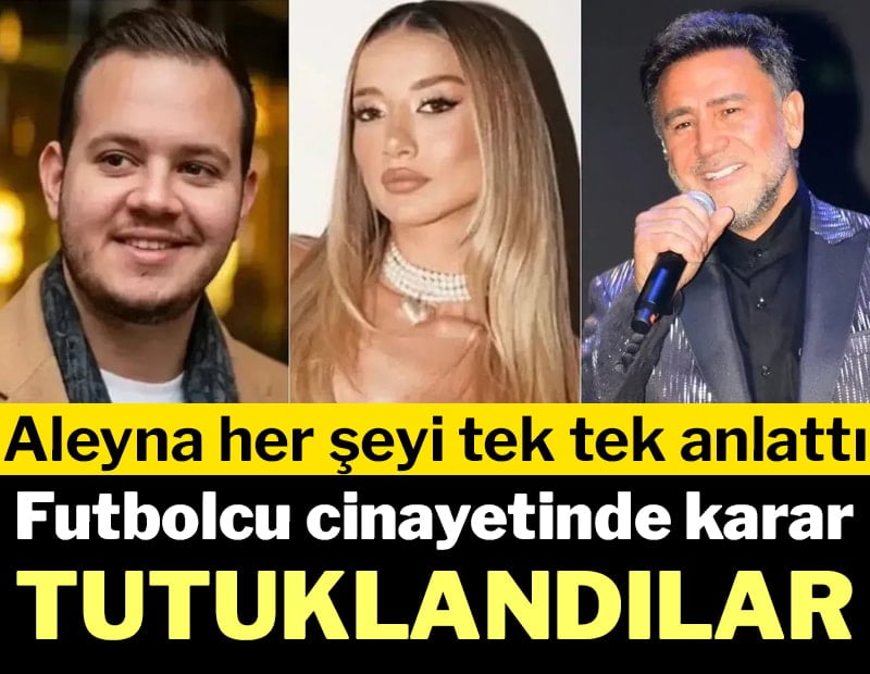 Son dakika: Futbolcu cinayetinde yeni gelişme: Aleyna Kalaycıoğlu ve İzzet Yıldızhan dahil 7 kişi tutuklandı