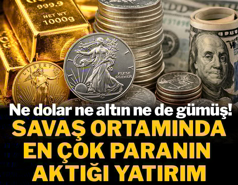 Ne dolar ne altın ne de gümüş! İşte savaş ortamında en çok paranın aktığı yatırım