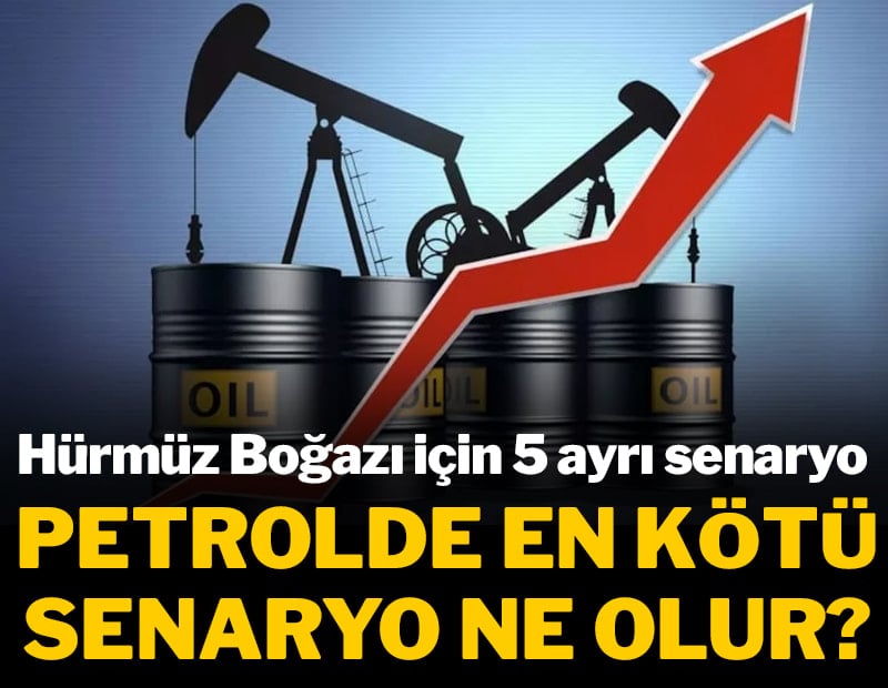 Hürmüz Boğazı için 5 ayrı senaryo: Petrolde en kötü tabloda ne olur?