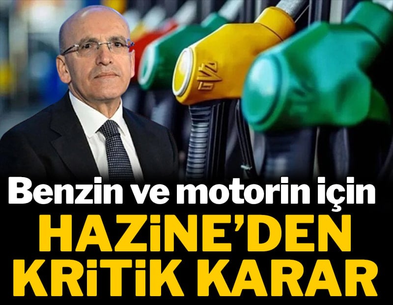 Benzin ve motorin için Hazine'den kritik karar