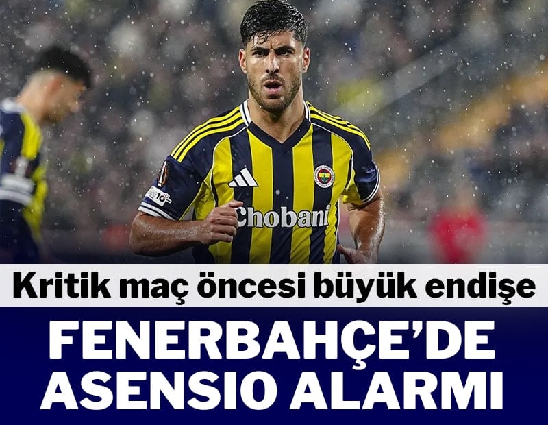 Fenerbahçe'de Asensio endişesi! Kritik maçta oynayacak mı?