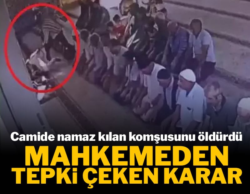 Camide namaz kılan komşusunu öldürdü: Mahkemeden tepki çeken karar