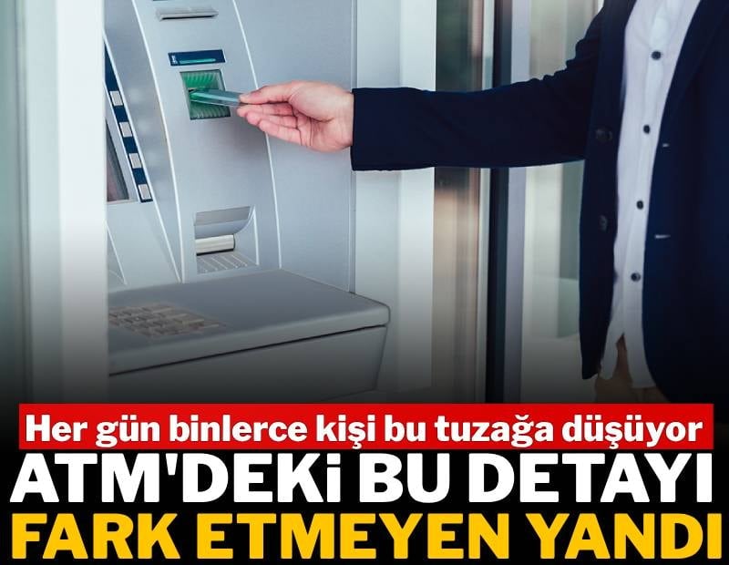 ATM'deki bu detayı fark etmeyen yandı: Her gün binlerce kişi yapıyor