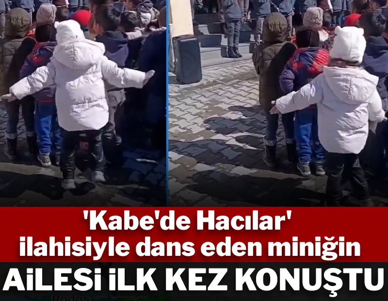 'Kabe'de Hacılar' ilahisiyle dans eden miniğin ailesi ilk kez konuştu