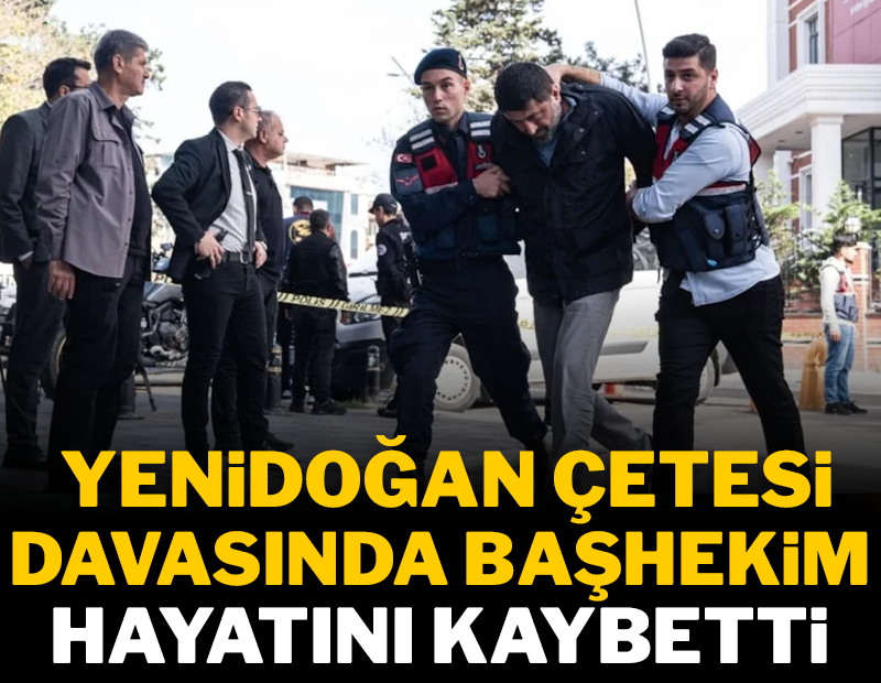 Yenidoğan Çetesi davasında başhekim hayatını kaybetti