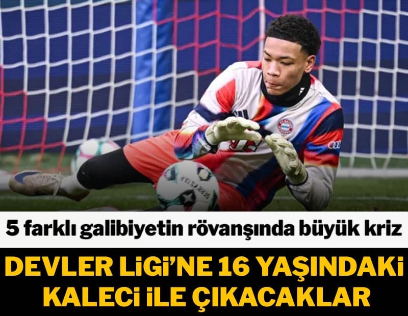Bayern Münih'de kaleci krizi! Şampiyonlar Ligi'ne 16 yaşındaki isimle çıkacak