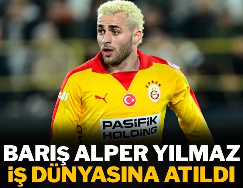 Barış Alper Yılmaz iş dünyasına atıldı