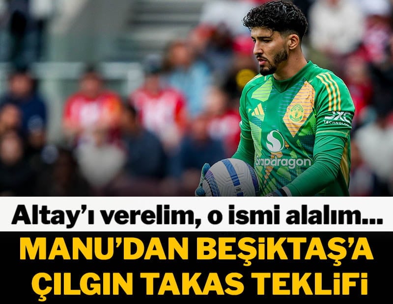 Manchester United'tan Beşiktaş'a çılgın takas teklifi: Altay'ı verelim o ismi alalım...