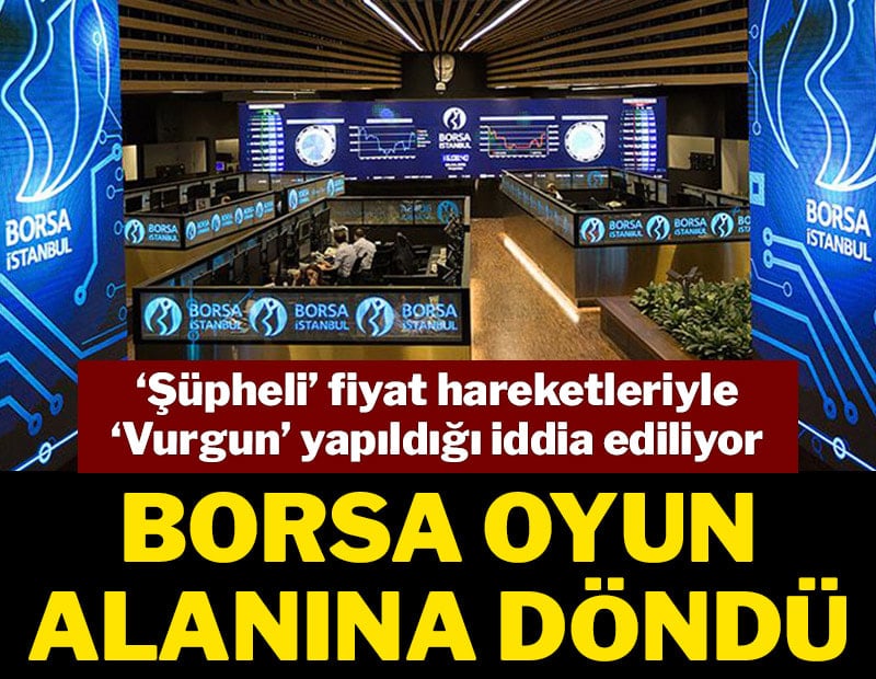 Borsa oyun alanına döndü