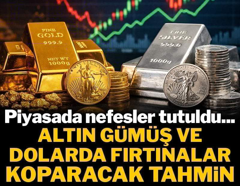 Piyasada nefesler tutuldu... Altın, gümüş ve dolarda fırtınalar koparacak tahmin