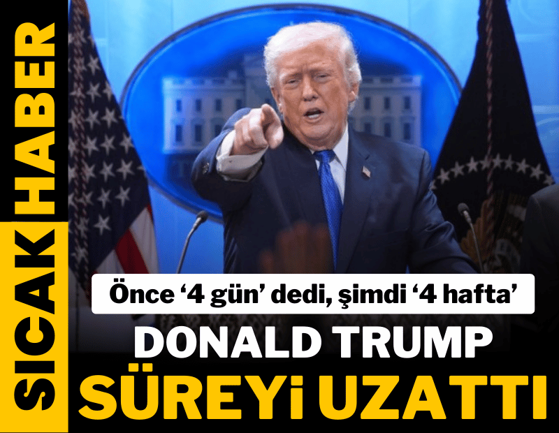 Trump saldırılar için süre verdi: Dört hafta sürebilir