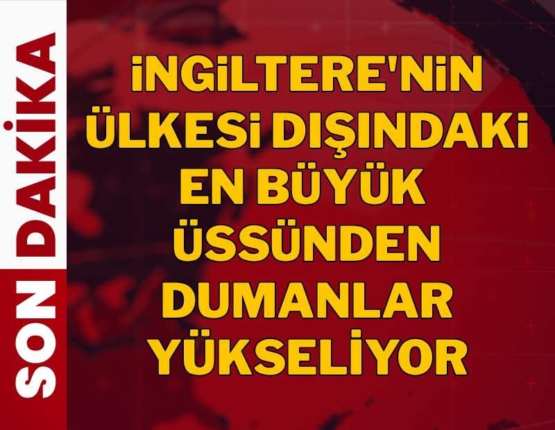 İngiltere'nin Güney Kıbrıs'taki Akrotiri üssünden dumanlar yükseliyor