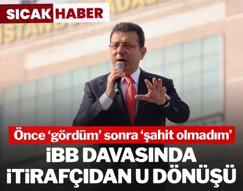 İBB davasında itirafçıdan U dönüşü