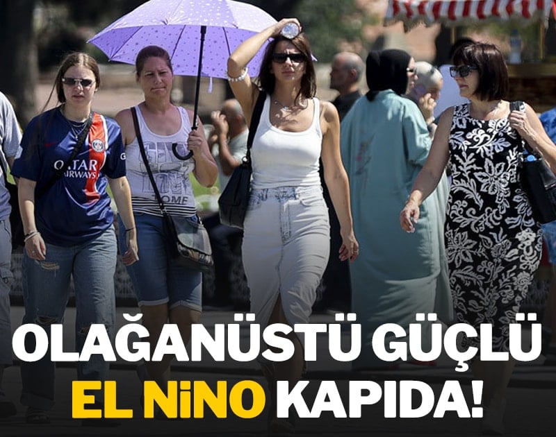 Olağanüstü güçlü El Nino kapıda