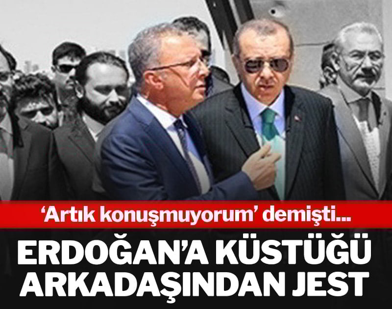 Erdoğan'a küstüğü arkadaşından jest