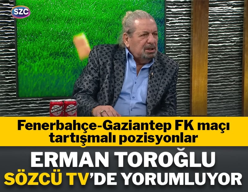 Erman Toroğlu, Fenerbahçe-Gaziantep FK maçını yorumluyor