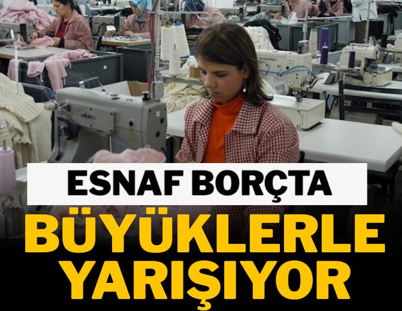 Esnaf borçta büyüklerle yarışıyor