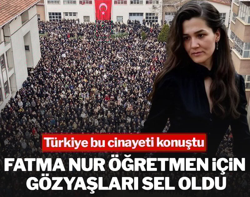 Türkiye bu cinayeti konuştu! Fatma Nur öğretmen için gözyaşları sel oldu