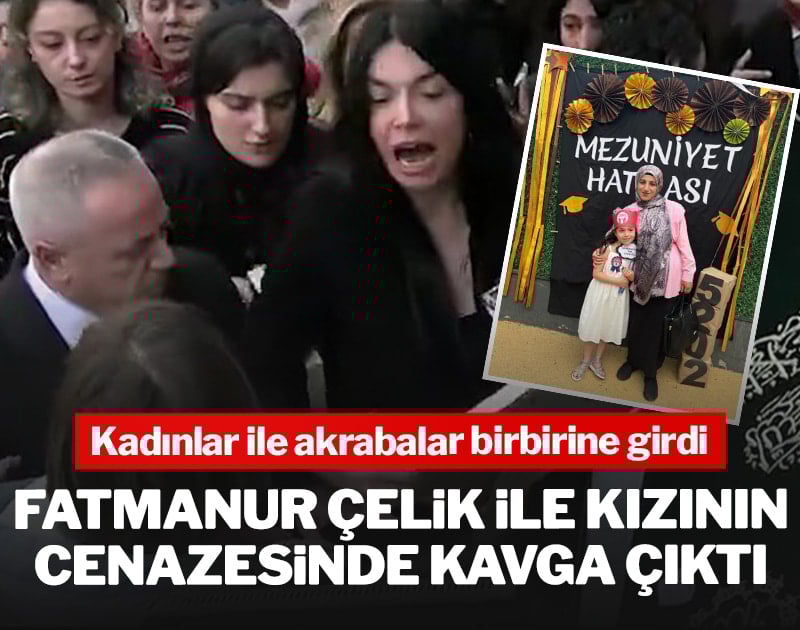 Fatmanur Çelik ile kızının cenazesinde kavga çıktı! Kadınlar ile akrabalar birbirine girdi
