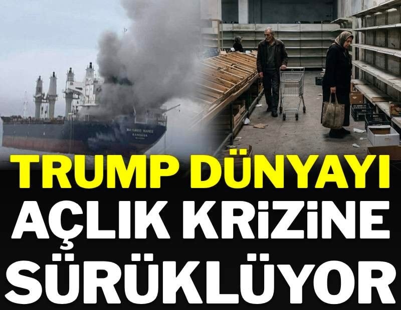 Trump başlattığı savaş dünyayı açlık krizine sürüklüyor