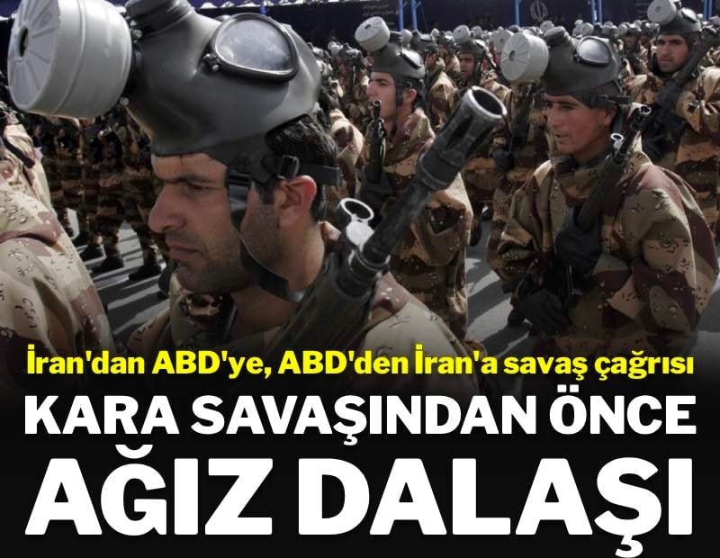 İran'dan ABD'ye ABD'den İran'a savaş çağrısı: Kara savaşından önce ağız dalaşı!