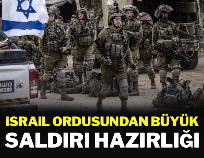 İsrail ordusu büyük saldırıya hazırlanıyor