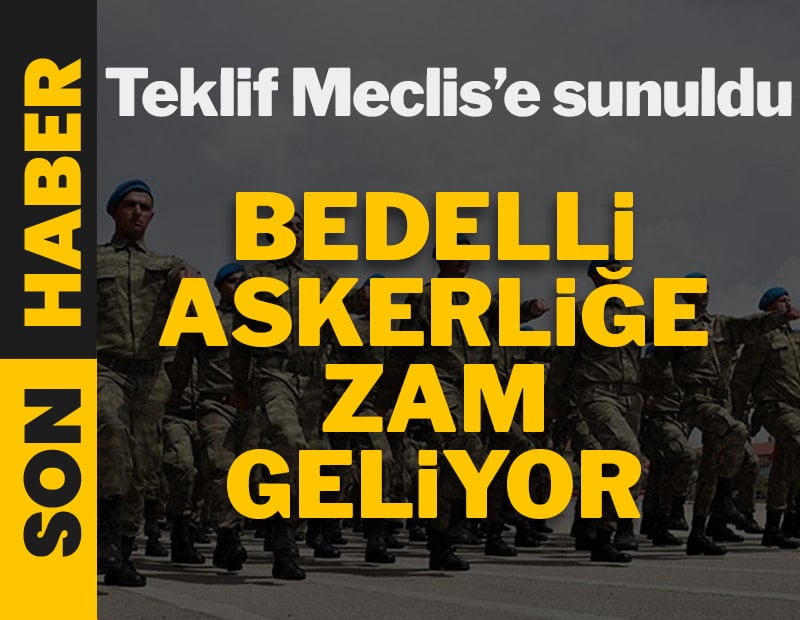 Son dakika.. Bedelli askerliğe zam geliyor