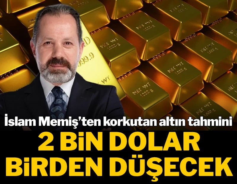 İslam Memiş’ten korkutan altın tahmini: 2 bin dolar birden düşecek!