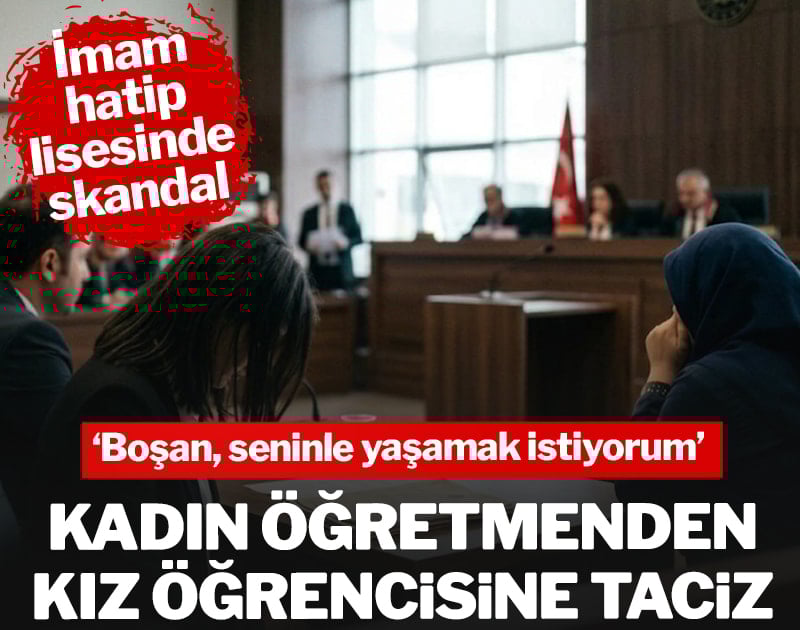 İmam hatip lisesinde skandal! Kadın öğretmenden kız öğrencisine istismar