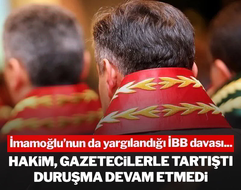 İBB davasında 4. gün... Mahkeme başkanı duruşmayı sonlandırdı