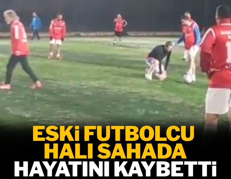 Eski futbolcu halı sahada yaşamını yitirdi
