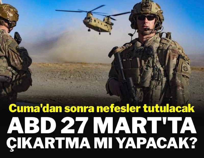 ABD 27 Mart'ta çıkartma mı yapacak?